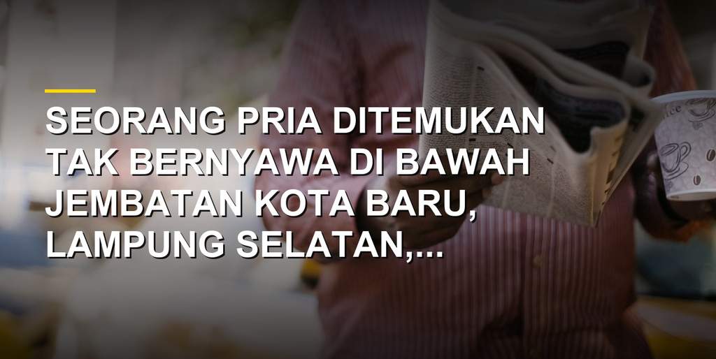 Proses evakuasi mayat pria di bawah Jembatan Kota Baru Lampung yang diduga korban begal