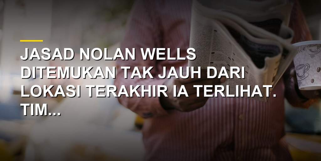 Proses pencarian dan penemuan jasad Nolan Wells di pantai Horn Island