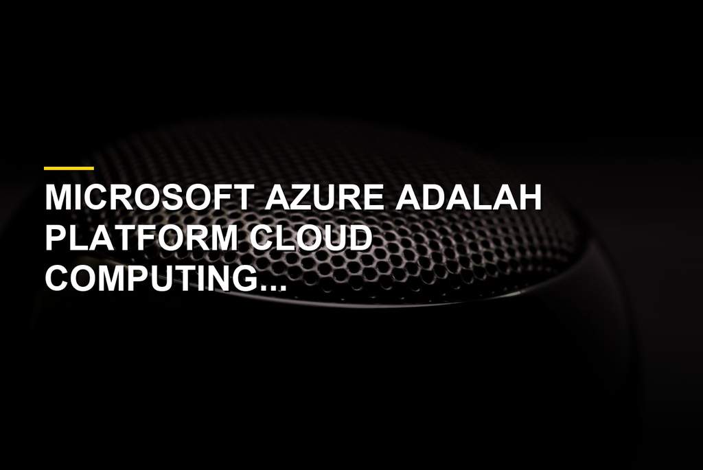 Pusat data dan infrastruktur global Microsoft Azure untuk layanan cloud computing