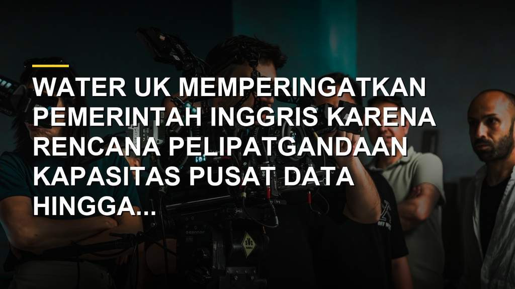 Pusat data di Inggris menghadapi sorotan terkait konsumsi air sistem pendingin