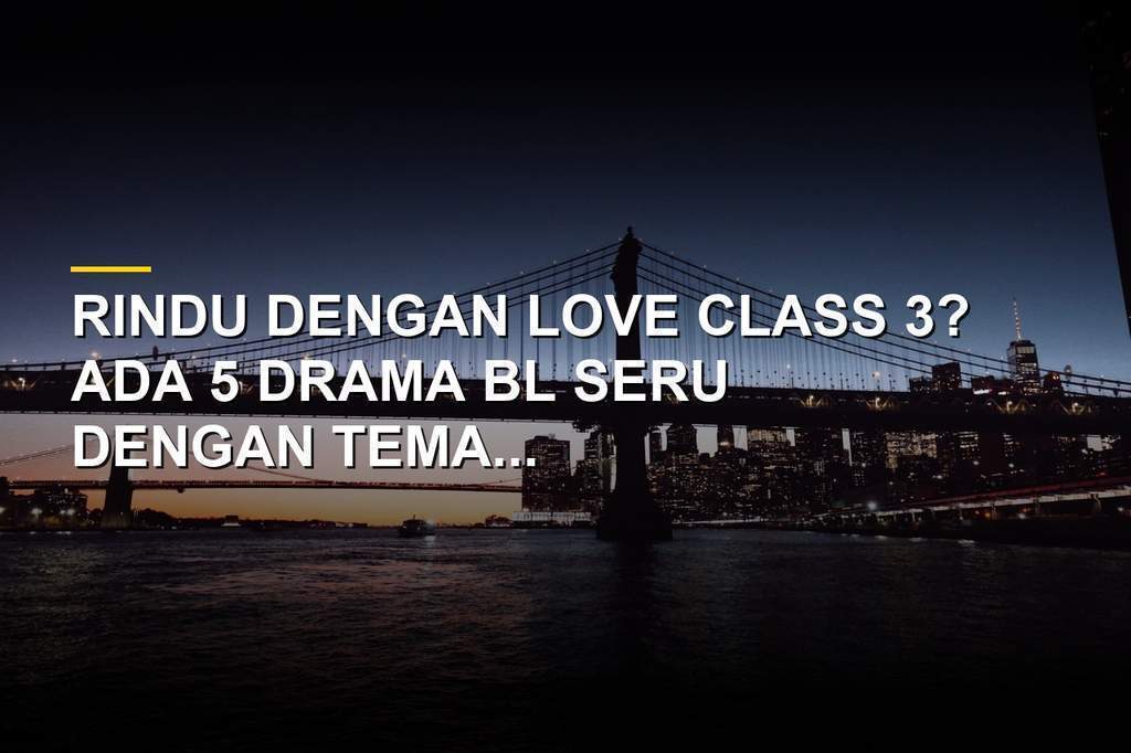 Rekomendasi drama BL pengganti Love Class 3, dari A Shoulder to Cry On hingga First Note of Love