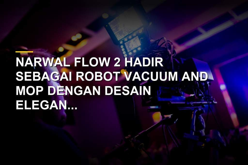 Robot vacuum Narwal Flow 2 dengan dock modern dan lampu ambient di ruang tamu