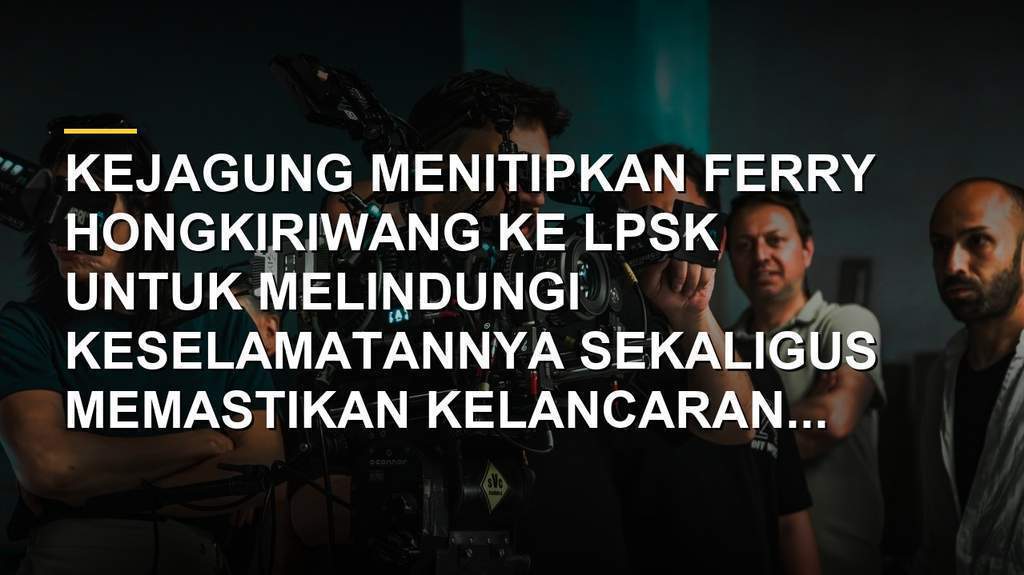 Rudi Margono menjelaskan penitipan Ferry Hongkiriwang ke LPSK dalam kasus TPPU eks Jampidsus