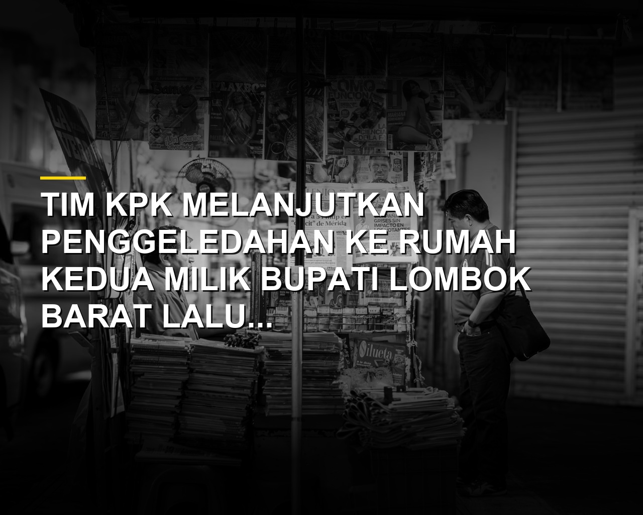 Rumah kedua Bupati Lombok Barat Lalu Ahmad Zaini yang digeledah tim KPK