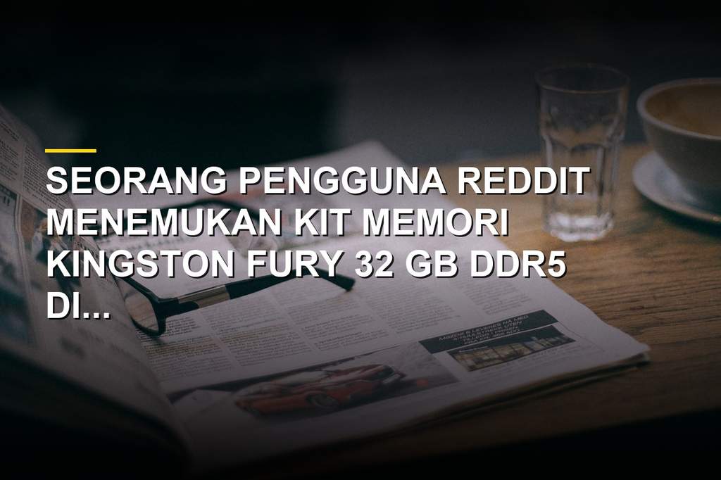 Seorang Redditor memegang kotak Kingston Fury 32 GB DDR5 yang dibeli murah di toko bekas Belanda