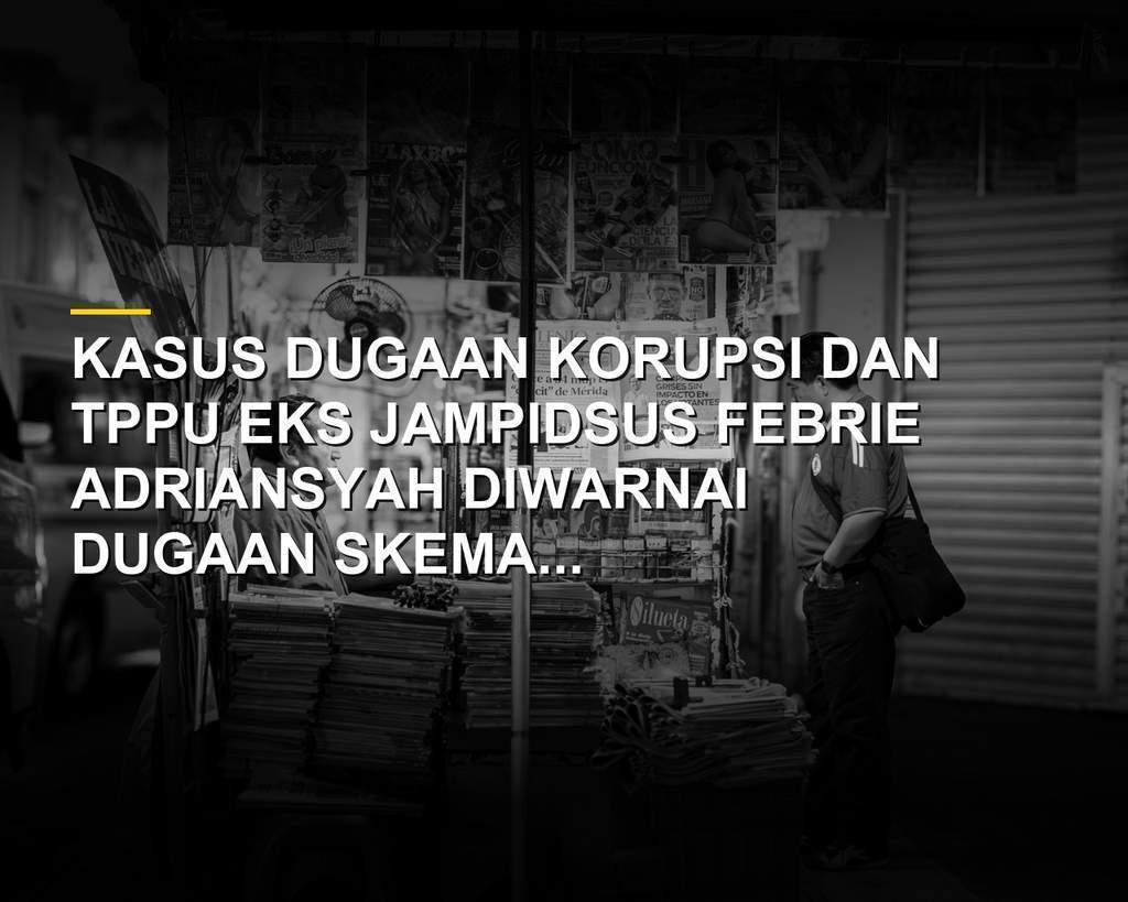 Ilustrasi kasus hukum dan dugaan skema safe house eks Jampidsus Febrie Adriansyah
