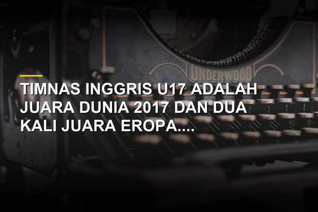 Mengenal Timnas Inggris U17, Juara Dunia 2017 dengan Bintang Phil Foden