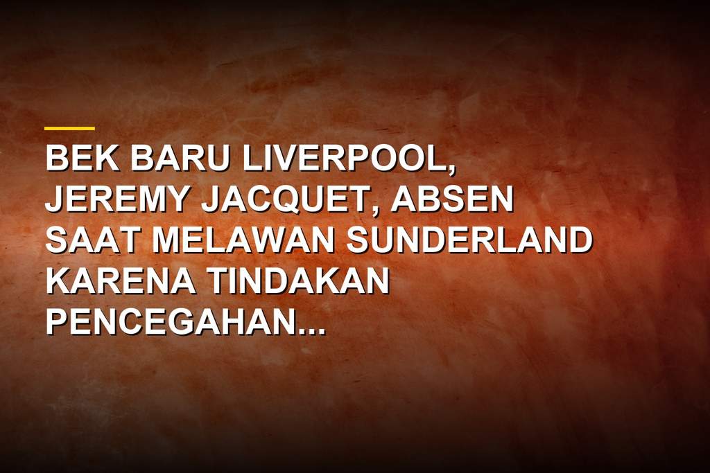 Jeremy Jacquet bek baru Liverpool senilai 60 juta pound absen lawan Sunderland