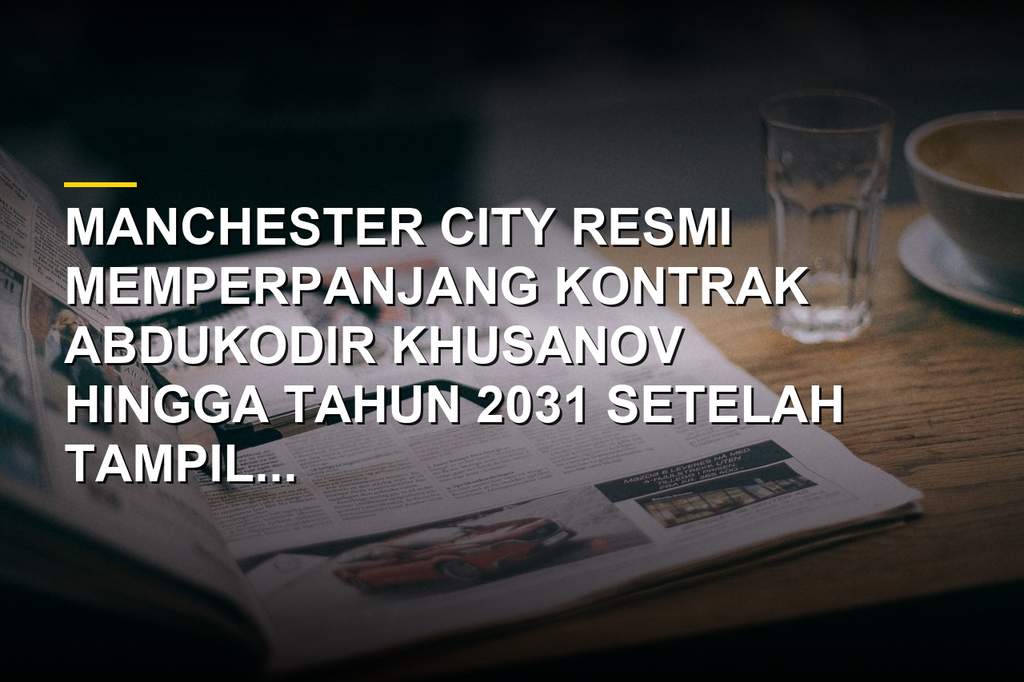 Abdukodir Khusanov menandatangani kontrak jangka panjang baru di Manchester City