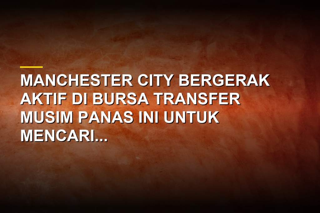 Manajemen Manchester City memantau bursa transfer pemain tengah