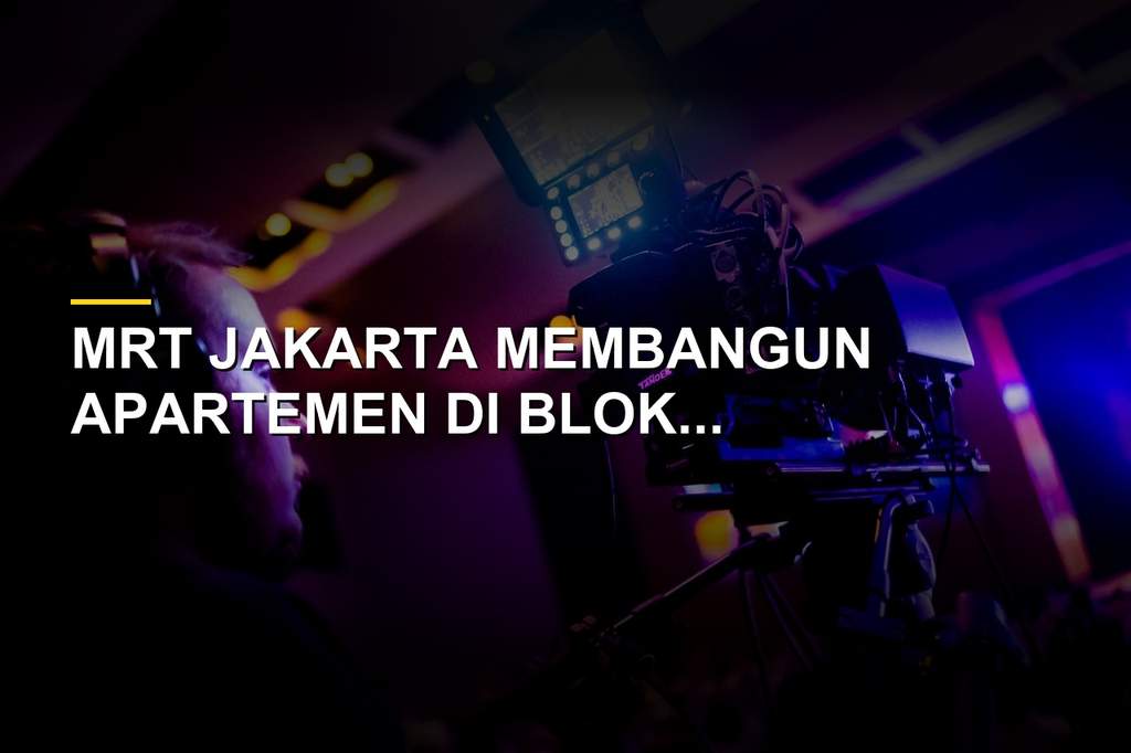 Suasana kawasan Blok M dengan proyek apartemen MRT Jakarta yang menyasar generasi muda