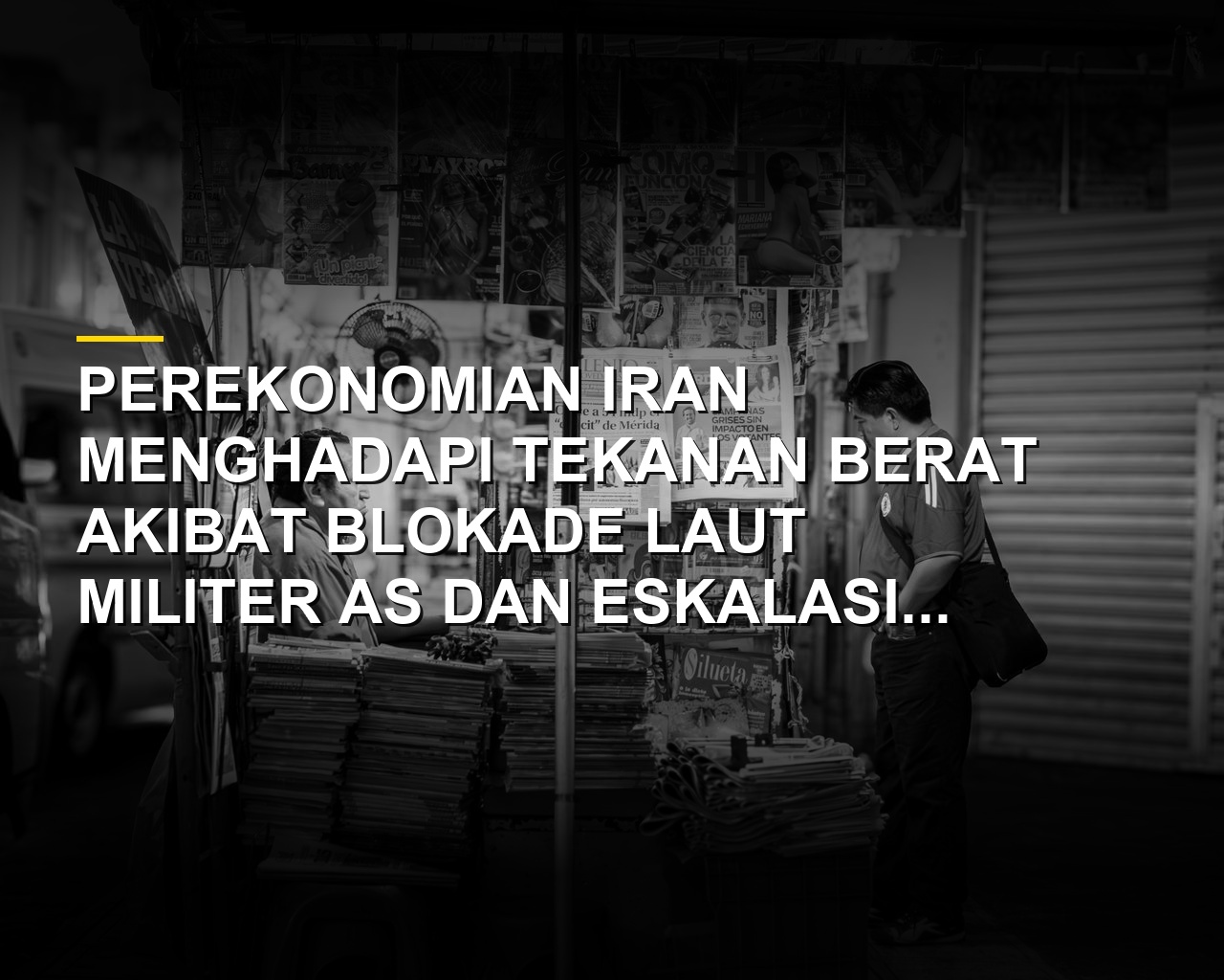 Suasana pelabuhan di Iran di tengah konflik dan blokade militer laut