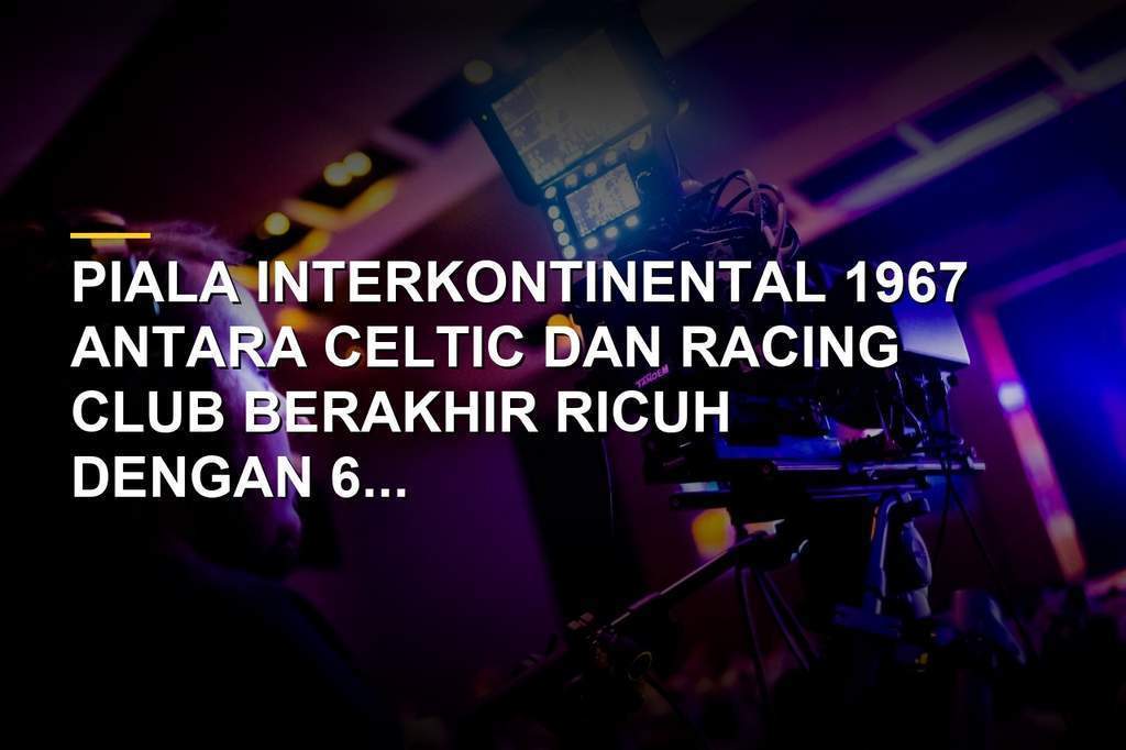 Suasana ricuh laga play-off Piala Interkontinental 1967 antara Celtic dan Racing Club di Montevideo