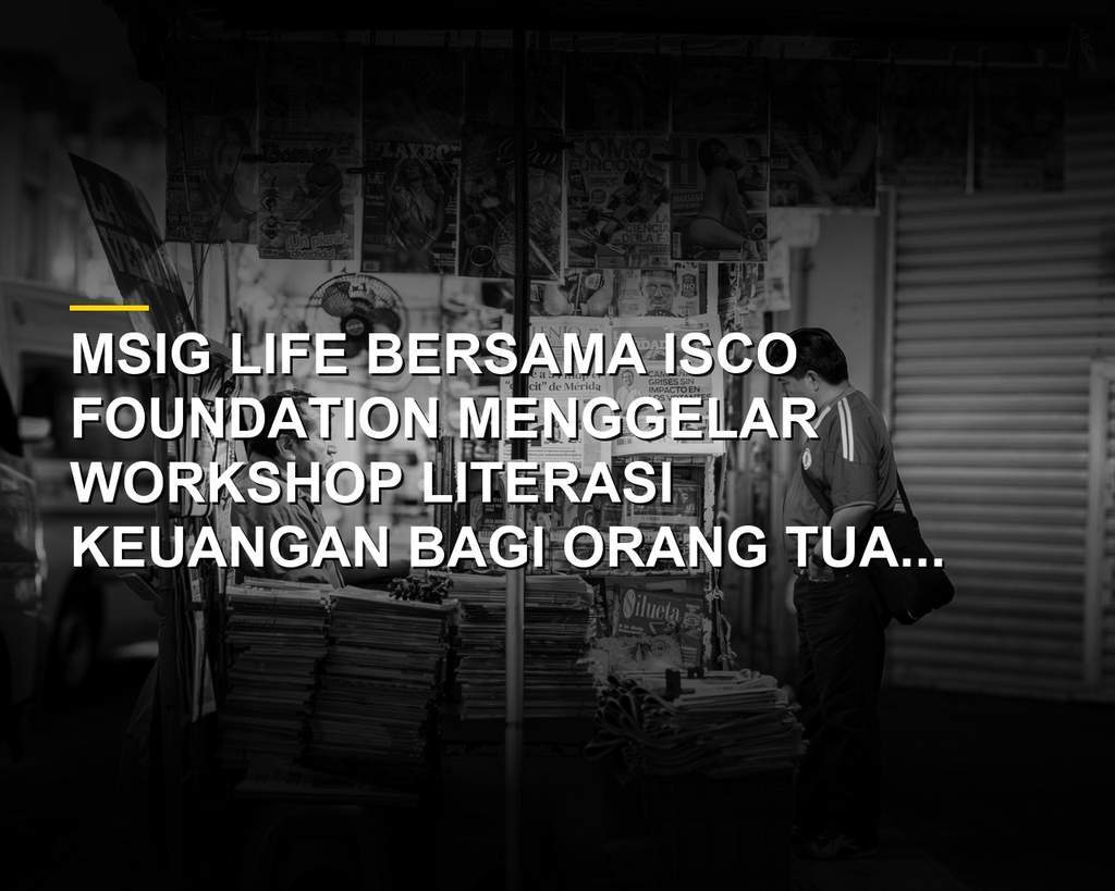 Suasana workshop literasi keuangan MSIG Life dan ISCO Foundation bersama orang tua prasejahtera di Jakarta