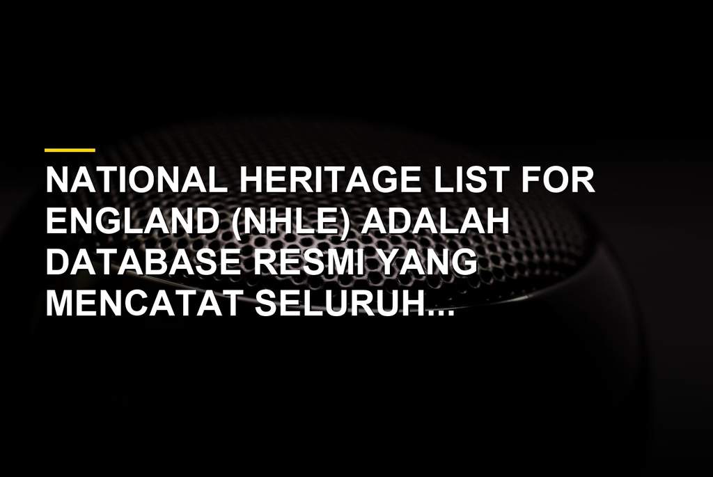 Tampilan situs National Heritage List for England yang menampilkan database warisan budaya Inggris