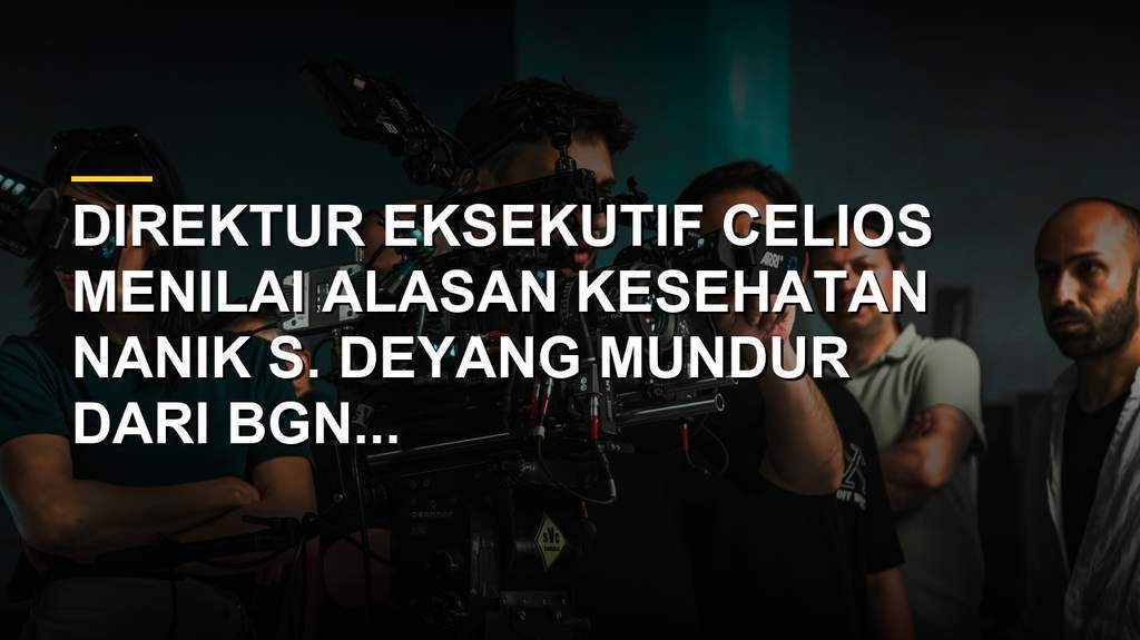 Tanggapan CELIOS mengenai pengunduran diri Nanik S Deyang dari Kepala BGN