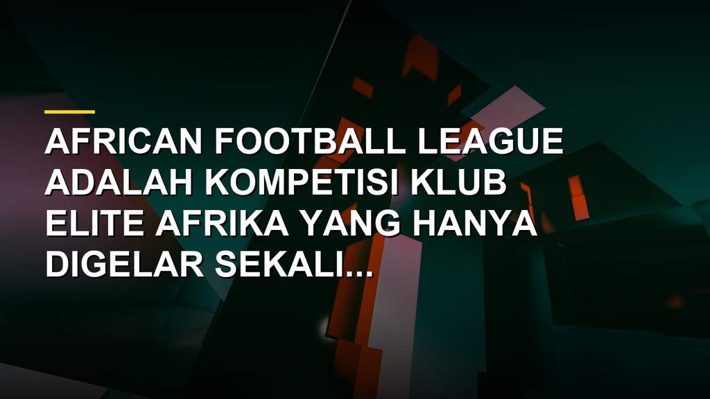 Trofi African Football League dan laga final antara Mamelodi Sundowns melawan Wydad Casablanca
