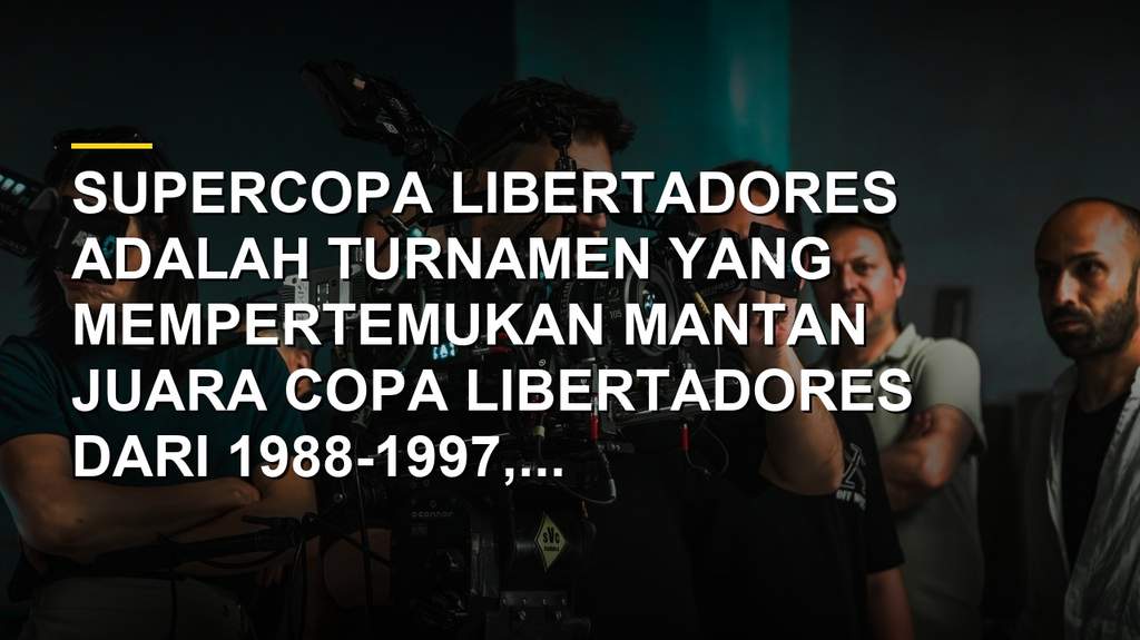 Trofi Supercopa Libertadores, turnamen elit mantan juara Copa Libertadores dari 1988 hingga 1997