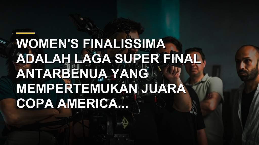 Trofi Women's Finalissima dan pertandingan Inggris vs Brasil di Wembley