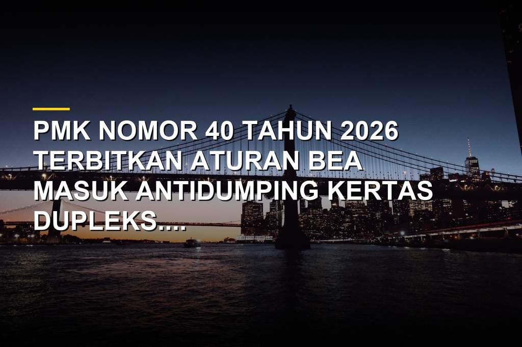 Tumpukan kertas karton dupleks impor yang dikenakan aturan bea masuk antidumping PMK Nomor 40 Tahun 2026