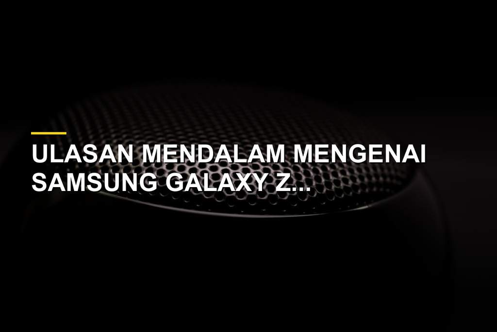 Ulasan Samsung Galaxy Z Fold 8 Ultra dengan desain layar lipat premium