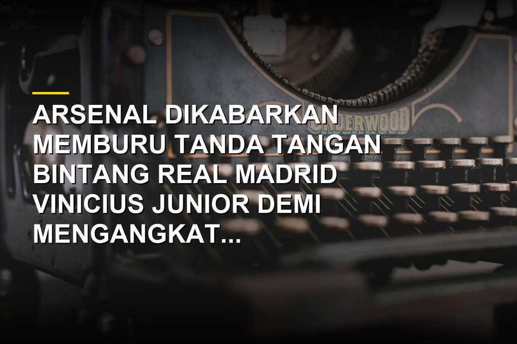 Vinicius Junior penyerang Real Madrid dalam incaran Arsenal bursa transfer