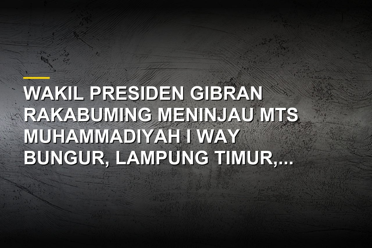 Wakil Presiden Gibran Rakabuming meninjau MTs Muhammadiyah I Way Bungur di Lampung Timur