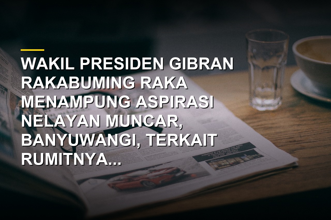 Wakil Presiden Gibran Rakabuming Raka menyerap aspirasi nelayan di Muncar Banyuwangi.