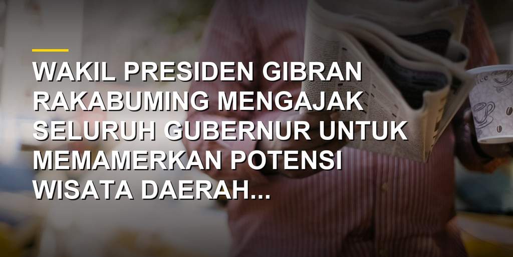 Wapres Gibran ajak gubernur seluruh Indonesia promosikan wisata lewat BBTF