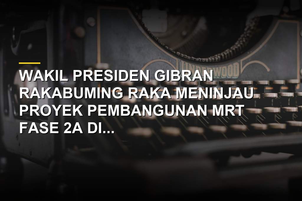 Wapres Gibran meninjau progres pembangunan proyek MRT Fase 2A di Jakarta